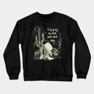 This is my my bad, come back song Cowboy Hat Cactus Boot Crewneck Sweatshirt